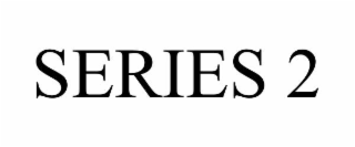 SERIES 2
