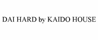 DAI HARD BY KAIDO HOUSE