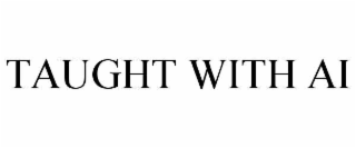 TAUGHT WITH AI