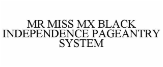 MR MISS MX BLACK INDEPENDENCE PAGEANTRY SYSTEM