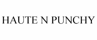 HAUTE N PUNCHY