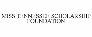 MISS TENNESSEE SCHOLARSHIP FOUNDATION