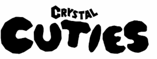 CRYSTAL CUTIES