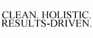 CLEAN. HOLISTIC. RESULTS-DRIVEN.