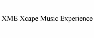 XME XCAPE MUSIC EXPERIENCE