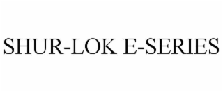 SHUR-LOK E-SERIES