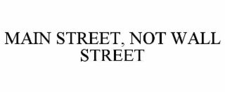 MAIN STREET, NOT WALL STREET