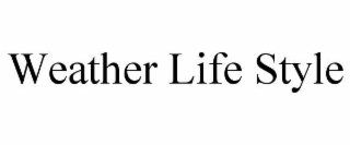 WEATHER LIFE STYLE