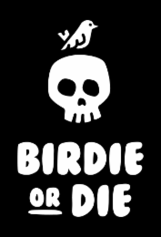 BIRDIE OR DIE
