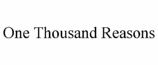 ONE THOUSAND REASONS