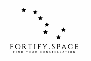 FORTIFY . SPACE FIND YOUR CONSTELLATION