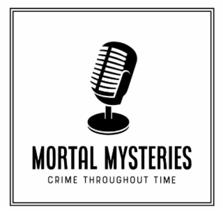MORTAL MYSTERIES CRIME THROUGHOUT TIME