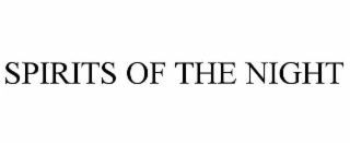 SPIRITS OF THE NIGHT