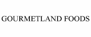 GOURMETLAND FOODS