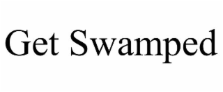 GET SWAMPED