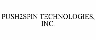 PUSH2SPIN TECHNOLOGIES, INC.