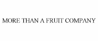 MORE THAN A FRUIT COMPANY
