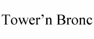 TOWER’N BRONC