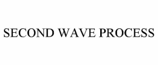 SECOND WAVE PROCESS