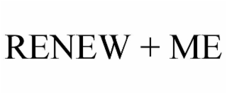 RENEW + ME