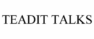 TEADIT TALKS