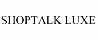 SHOPTALK LUXE