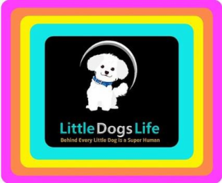 LITTLE DOGS LIFE BEHIND EVERY LITTLE DOG IS A SUPER HUMAN