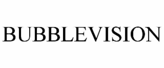 BUBBLEVISION