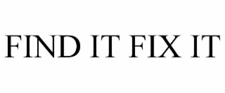 FIND IT FIX IT