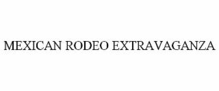 MEXICAN RODEO EXTRAVAGANZA
