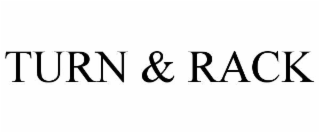 TURN & RACK