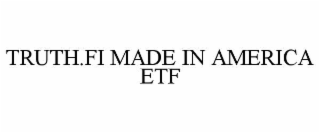 TRUTH.FI MADE IN AMERICA ETF