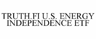 TRUTH.FI U.S. ENERGY INDEPENDENCE ETF