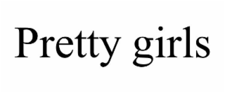 PRETTY GIRLS