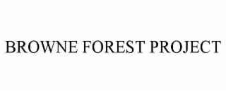 BROWNE FOREST PROJECT