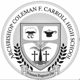 ARCHBISHOP COLEMAN F. CARROLL HIGH SCHOOL PRIMUM REGNUM DEI