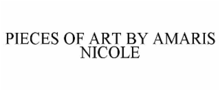 PIECES OF ART BY AMARIS NICOLE
