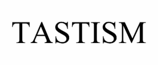 TASTISM
