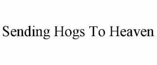 SENDING HOGS TO HEAVEN