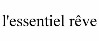 L'ESSENTIEL RÊVE