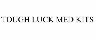 TOUGH LUCK MED KITS