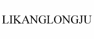 LIKANGLONGJU