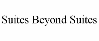 SUITES BEYOND SUITES