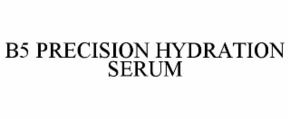 B5 PRECISION HYDRATION SERUM