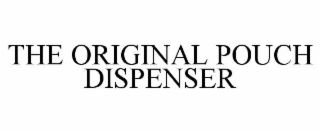 THE ORIGINAL POUCH DISPENSER