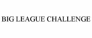 BIG LEAGUE CHALLENGE