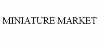 MINIATURE MARKET