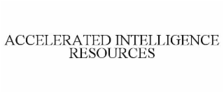 ACCELERATED INTELLIGENCE RESOURCES