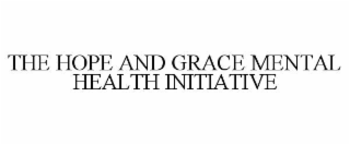 THE HOPE AND GRACE MENTAL HEALTH INITIATIVE