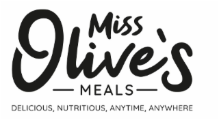 MISS OLIVE'S MEALS DELICIOUS, NUTRITIOUS, ANYTIME, ANYWHERE